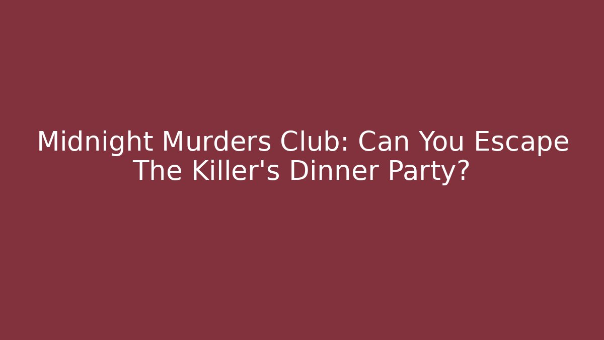 Midnight Murders Club: Can You Escape The Killer's Dinner Party? - Critter Realm