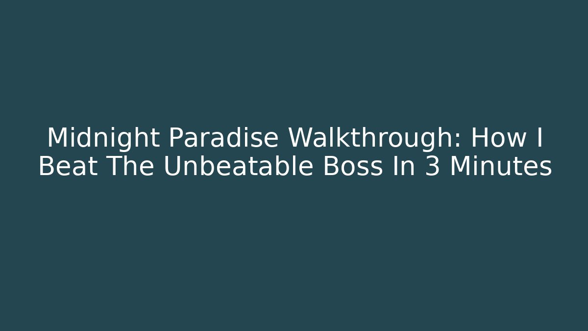 Midnight Paradise Walkthrough: How I Beat The Unbeatable Boss In 3 Minutes