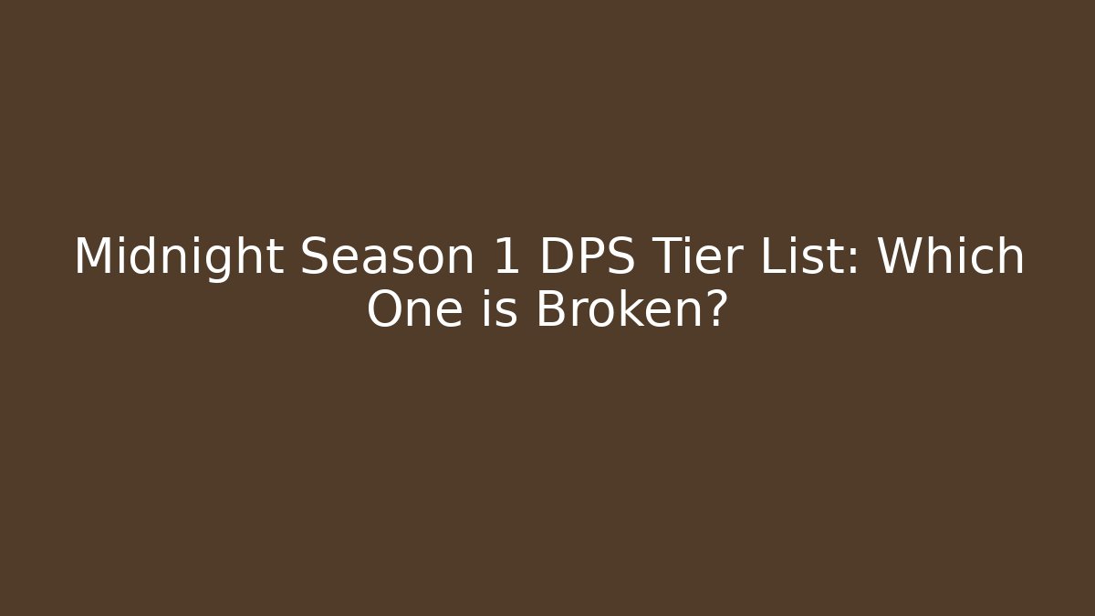 Midnight Season 1 DPS Tier List: Which One is Broken?