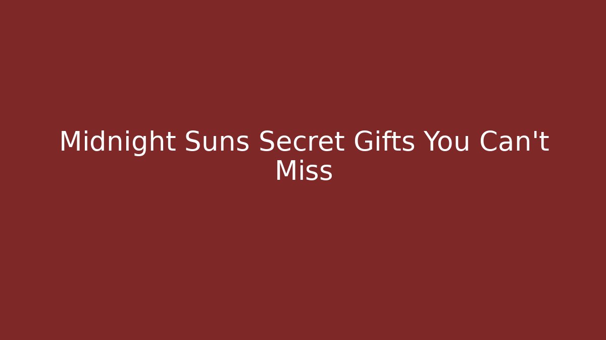 Midnight Suns Secret Gifts You Can't Miss