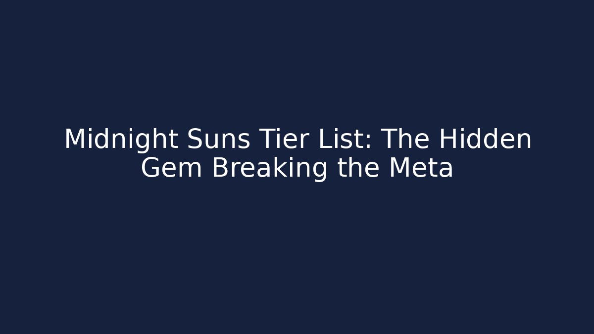 Midnight Suns Tier List: The Hidden Gem Breaking the Meta - Critter Realm