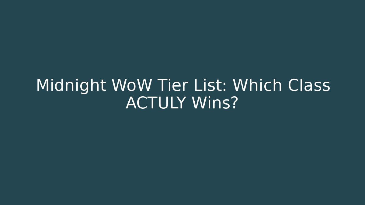 Midnight WoW Tier List: Which Class ACTULY Wins?