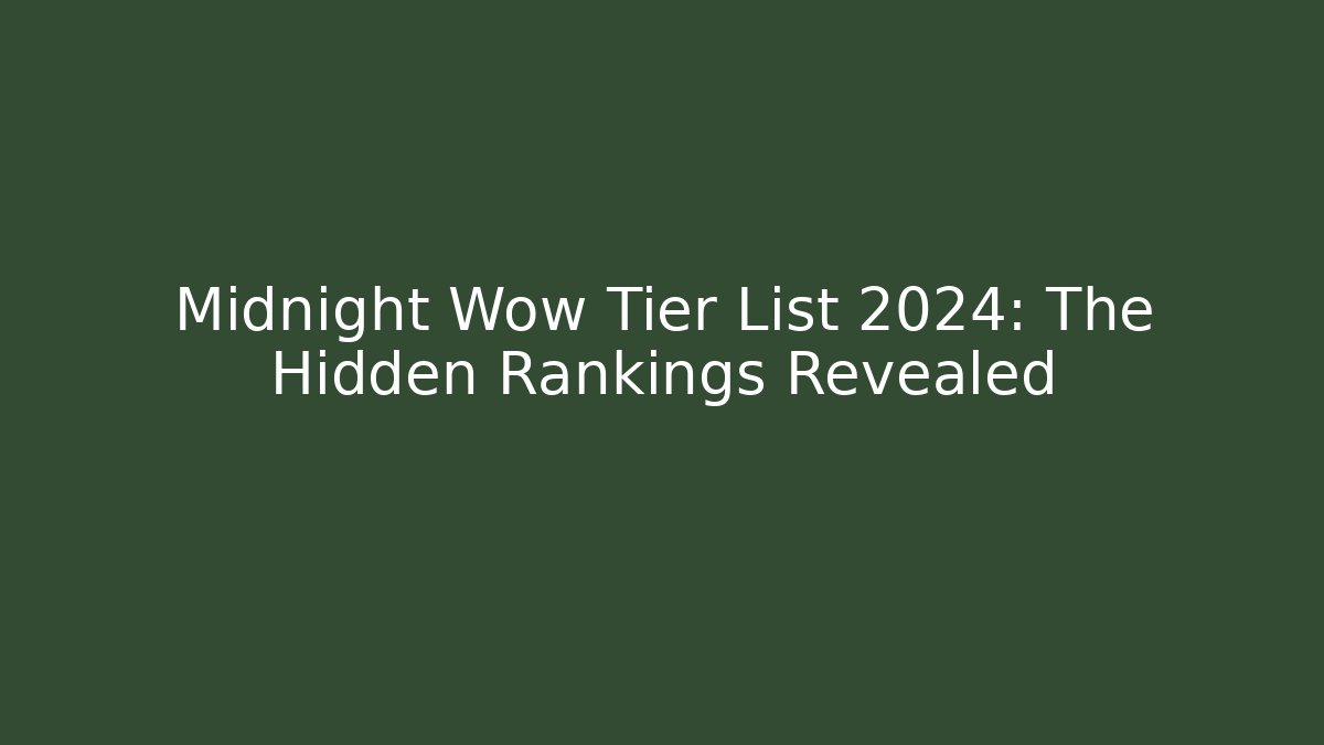 Midnight Wow Tier List 2024: The Hidden Rankings Revealed