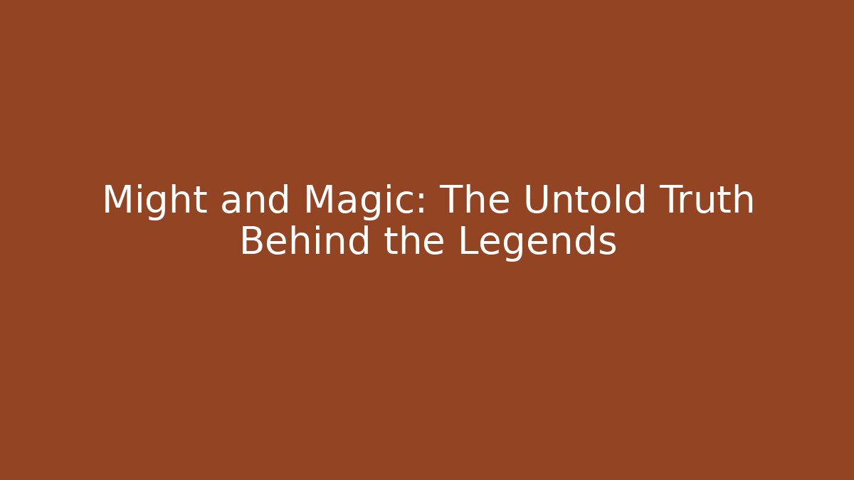 Might and Magic: The Untold Truth Behind the Legends