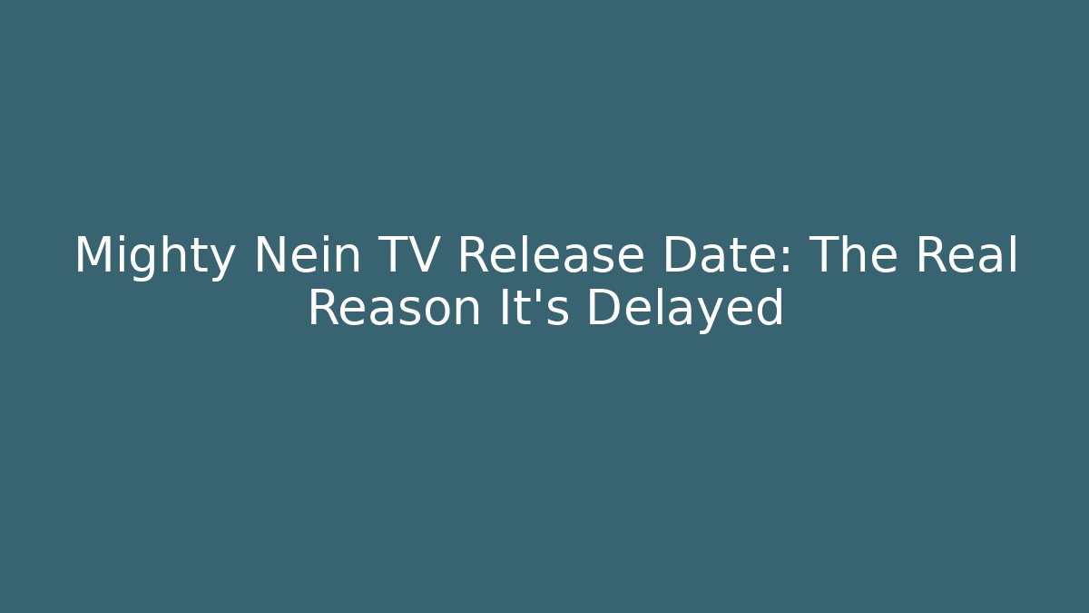 Mighty Nein TV Release Date: The Real Reason It's Delayed