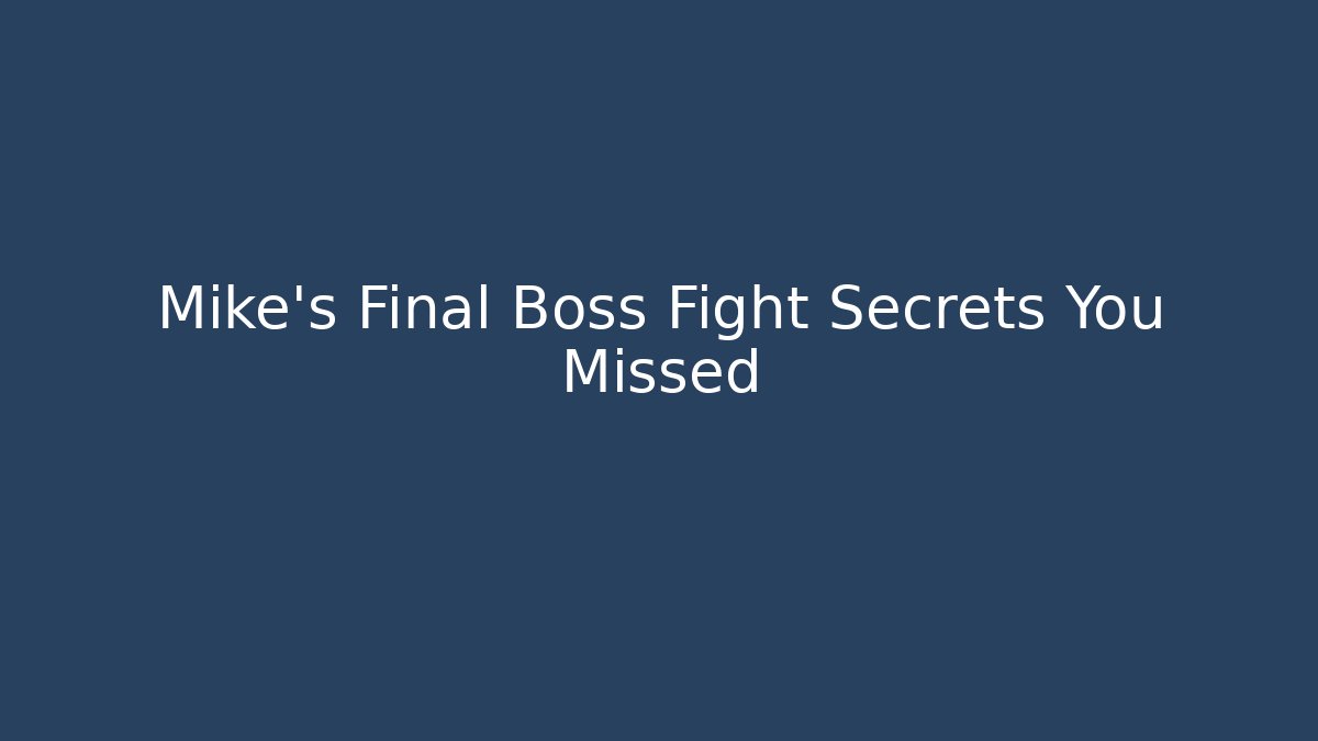 Mike's Final Boss Fight Secrets You Missed