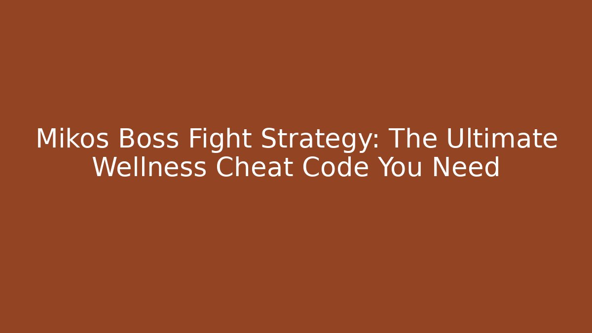 Mikos Boss Fight Strategy: The Ultimate Wellness Cheat Code You Need - Critter Realm