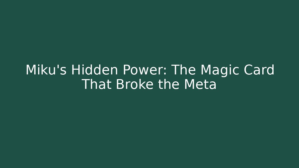 Miku's Hidden Power: The Magic Card That Broke the Meta - Critter Realm