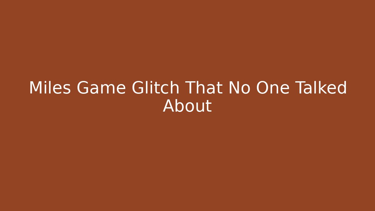 Miles Game Glitch That No One Talked About - Critter Realm