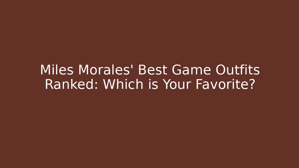Miles Morales' Best Game Outfits Ranked: Which is Your Favorite?