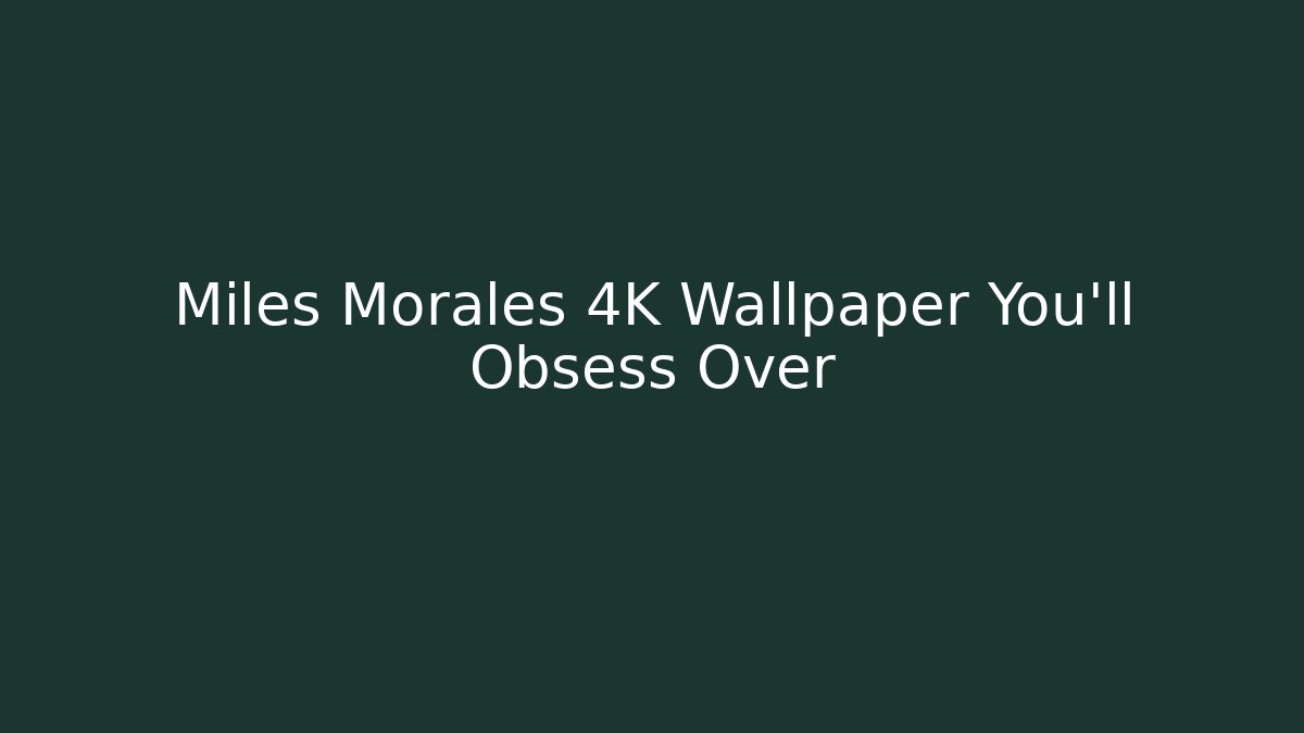 Miles Morales 4K Wallpaper You'll Obsess Over - Critter Realm