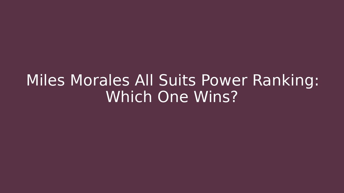 Miles Morales All Suits Power Ranking: Which One Wins?