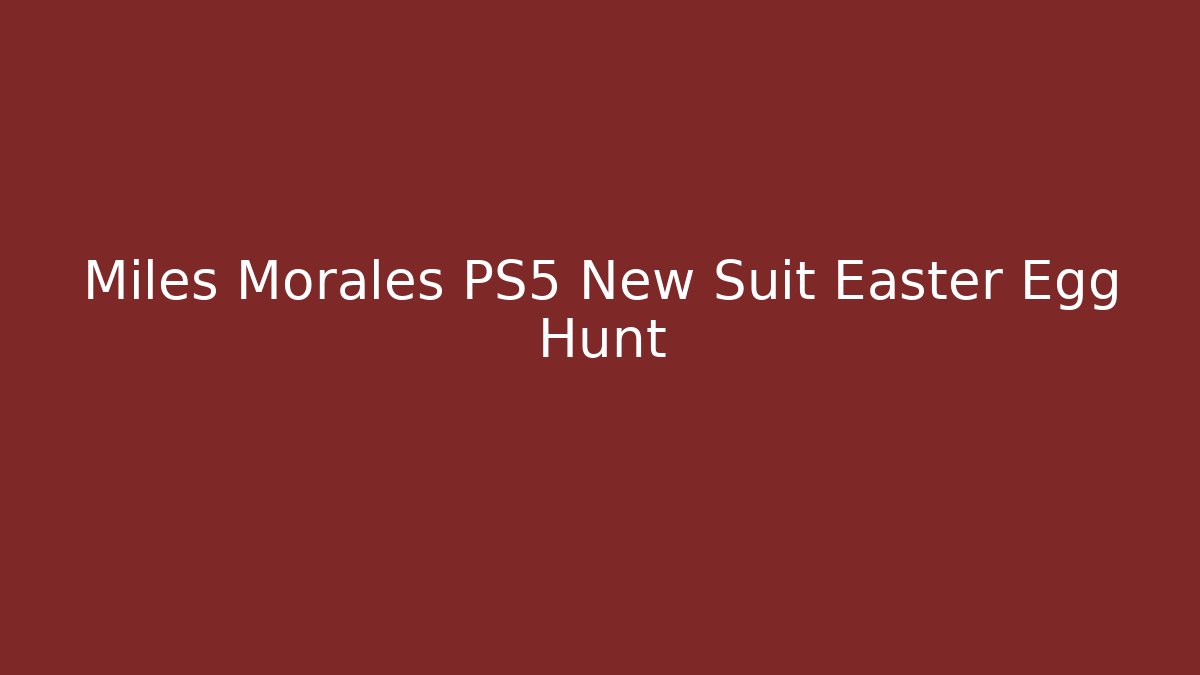 Miles Morales PS5 New Suit Easter Egg Hunt