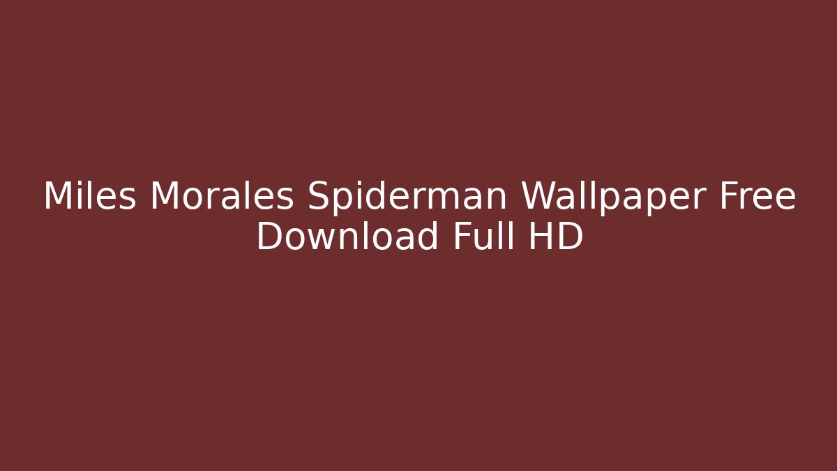Miles Morales Spiderman Wallpaper Free Download Full HD - Critter Realm