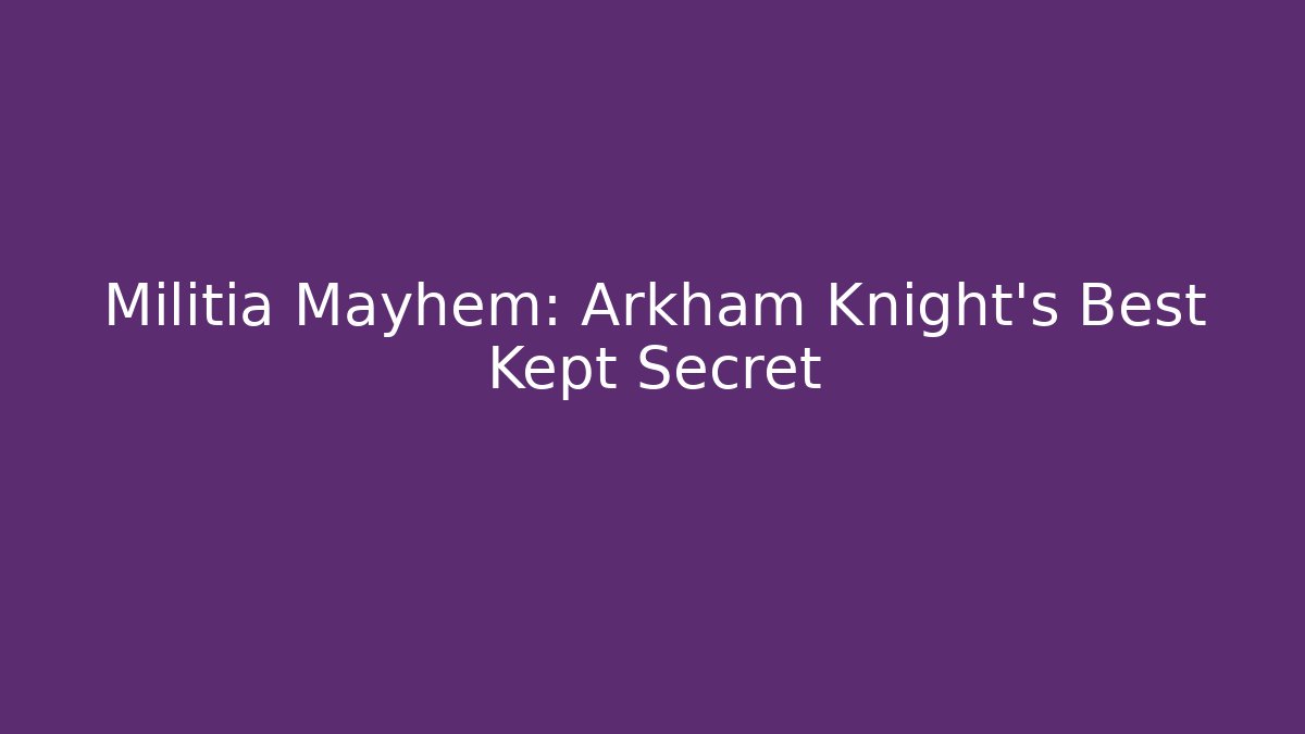 Militia Mayhem: Arkham Knight's Best Kept Secret - Critter Realm