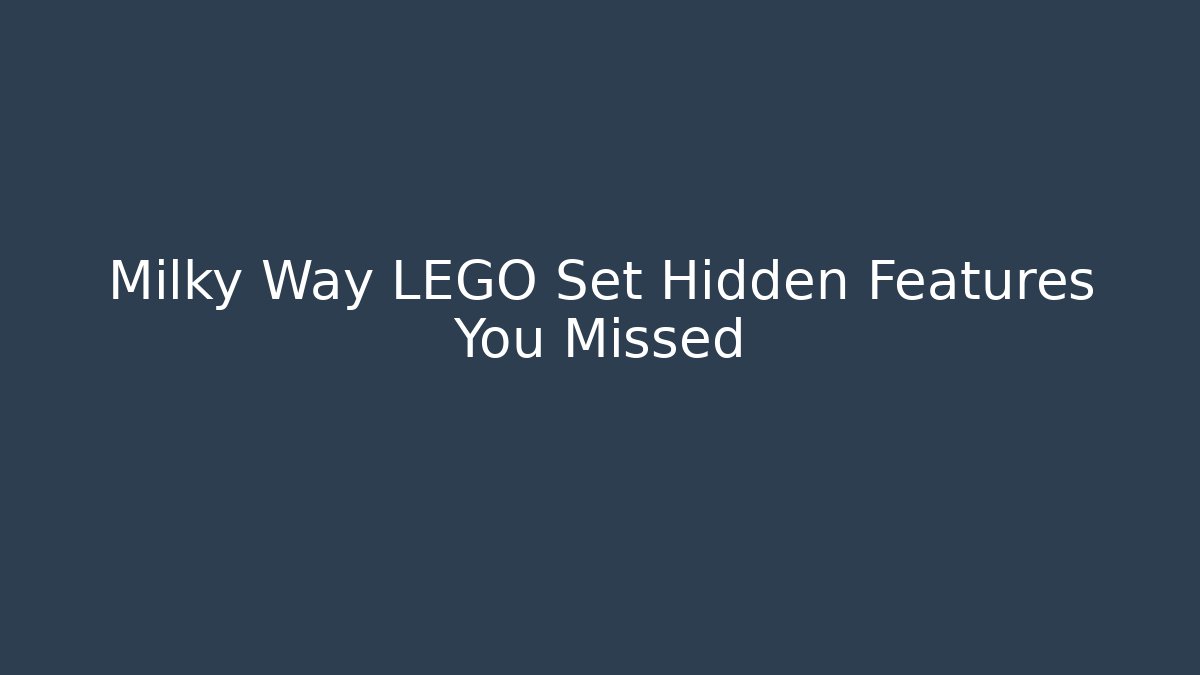 Milky Way LEGO Set Hidden Features You Missed