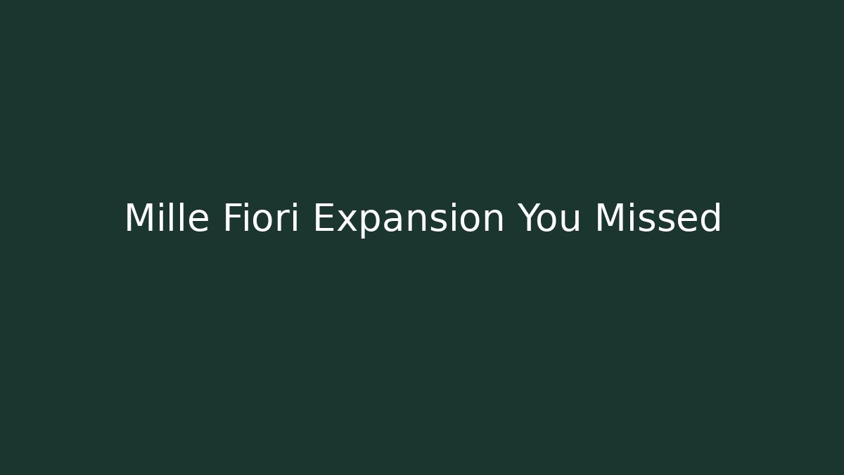 Mille Fiori Expansion You Missed