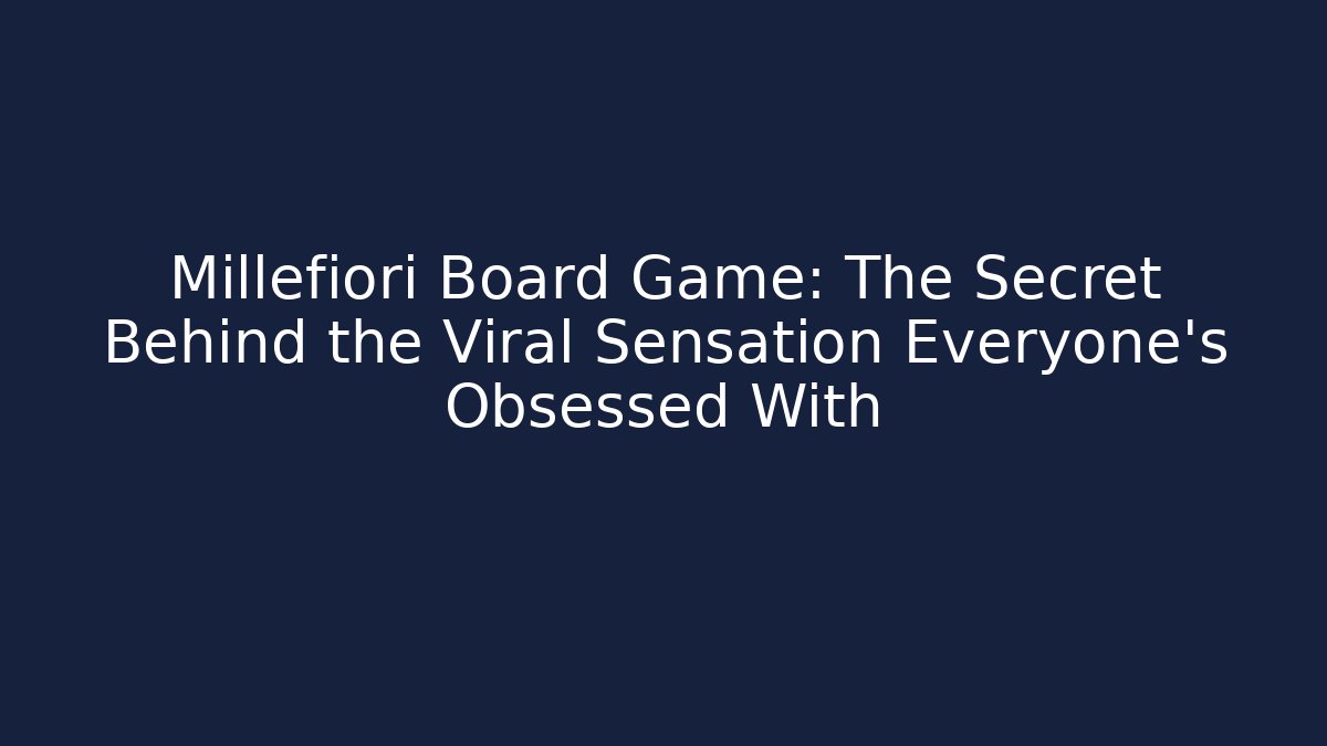 Millefiori Board Game: The Secret Behind the Viral Sensation Everyone's Obsessed With