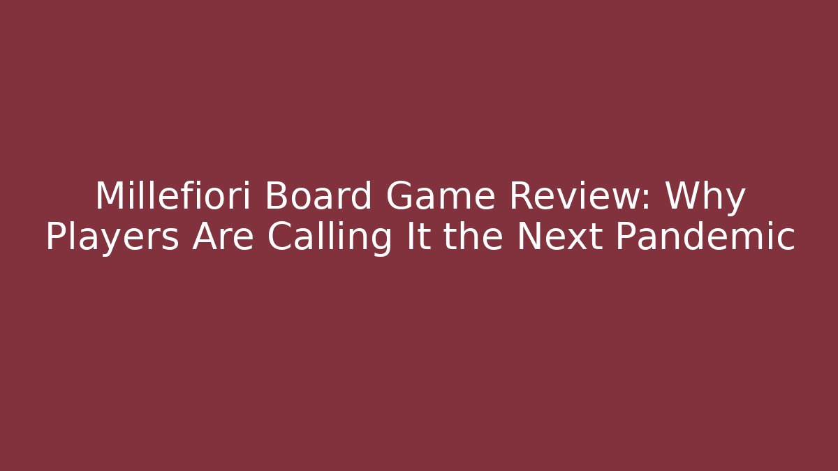 Millefiori Board Game Review: Why Players Are Calling It the Next Pandemic