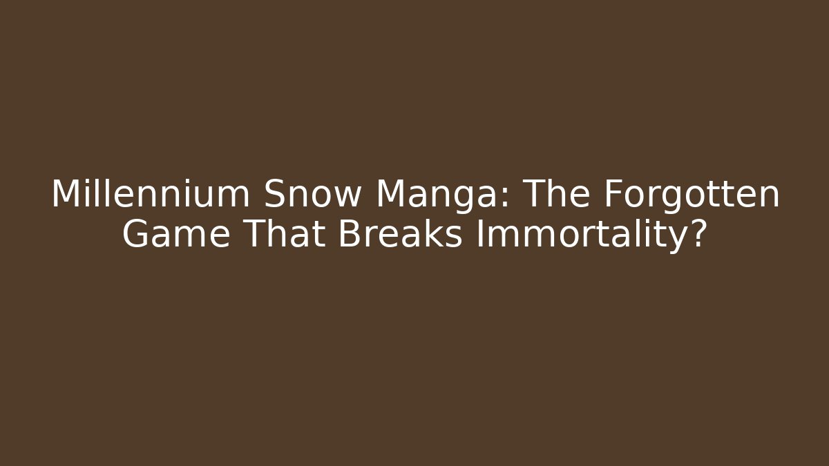Millennium Snow Manga: The Forgotten Game That Breaks Immortality?