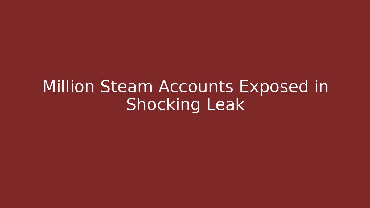 Million Steam Accounts Exposed in Shocking Leak
