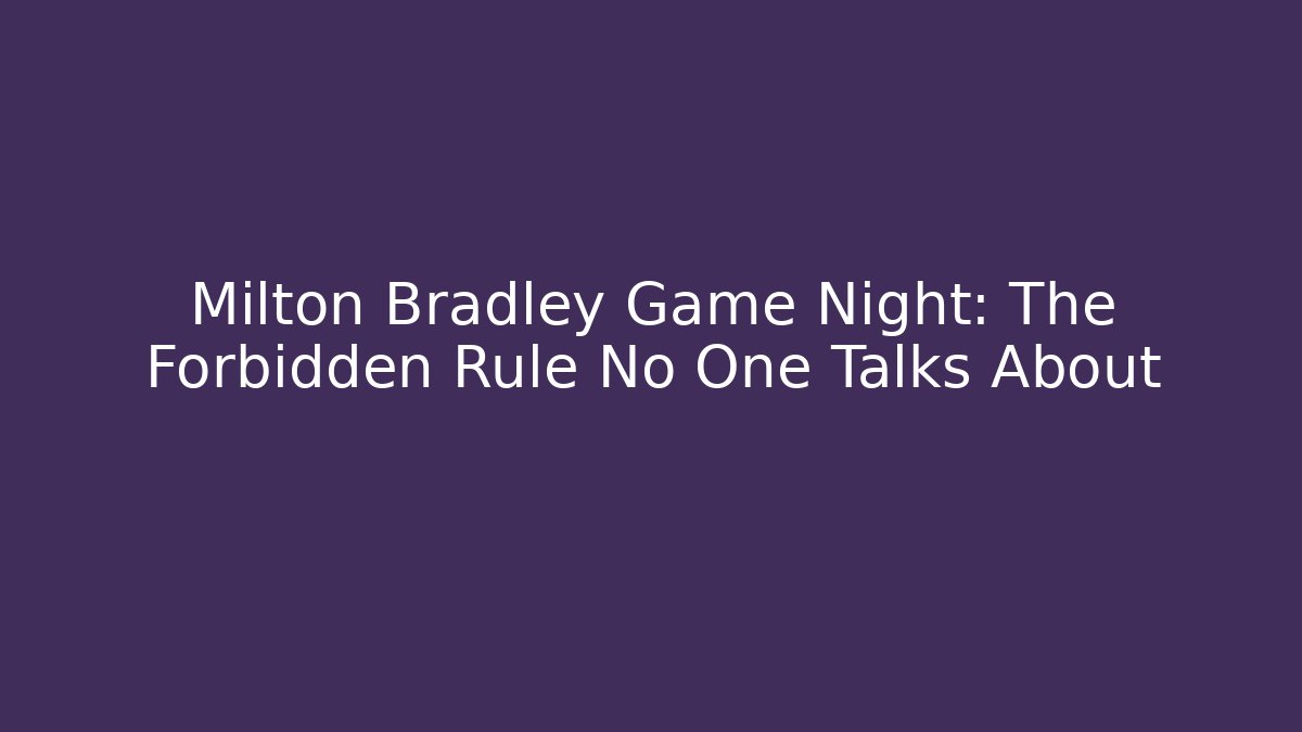 Milton Bradley Game Night: The Forbidden Rule No One Talks About