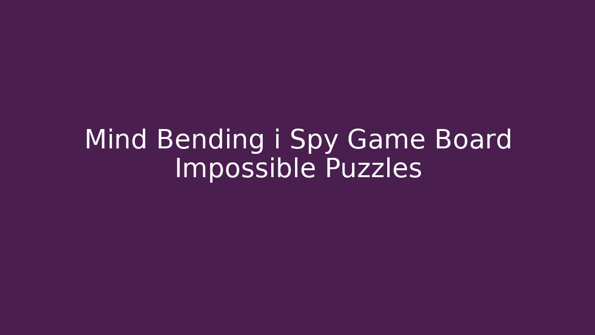 Mind Bending i Spy Game Board Impossible Puzzles
