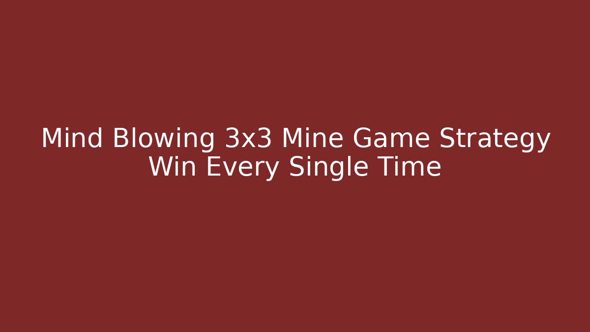 Mind Blowing 3x3 Mine Game Strategy Win Every Single Time