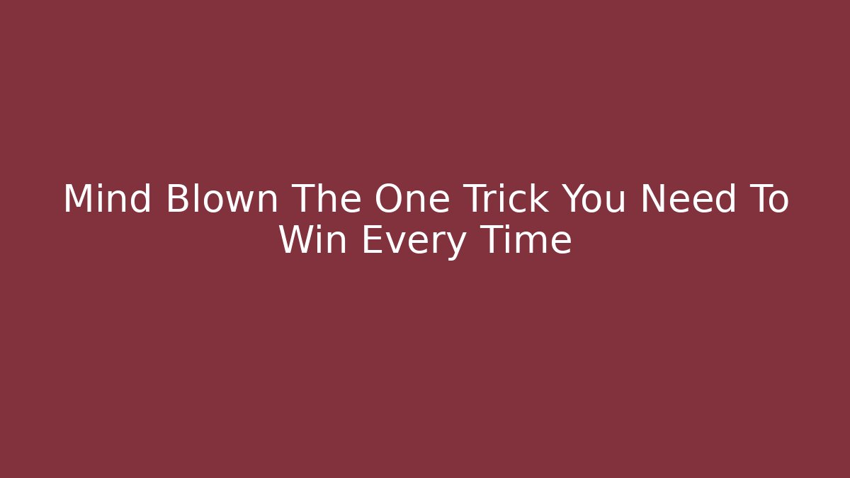 Mind Blown The One Trick You Need To Win Every Time - Critter Realm