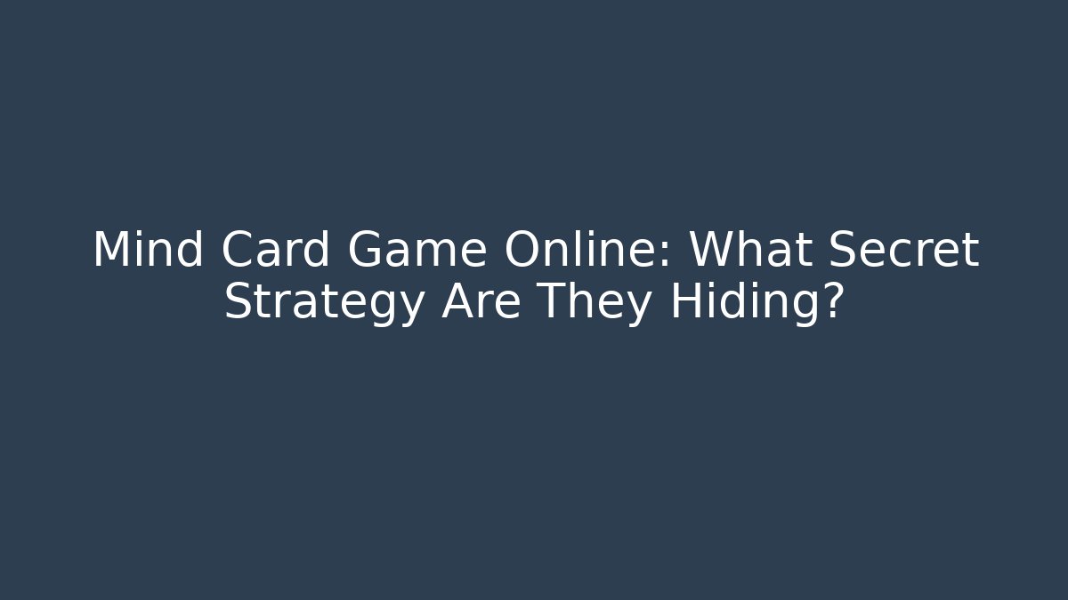 Mind Card Game Online: What Secret Strategy Are They Hiding?