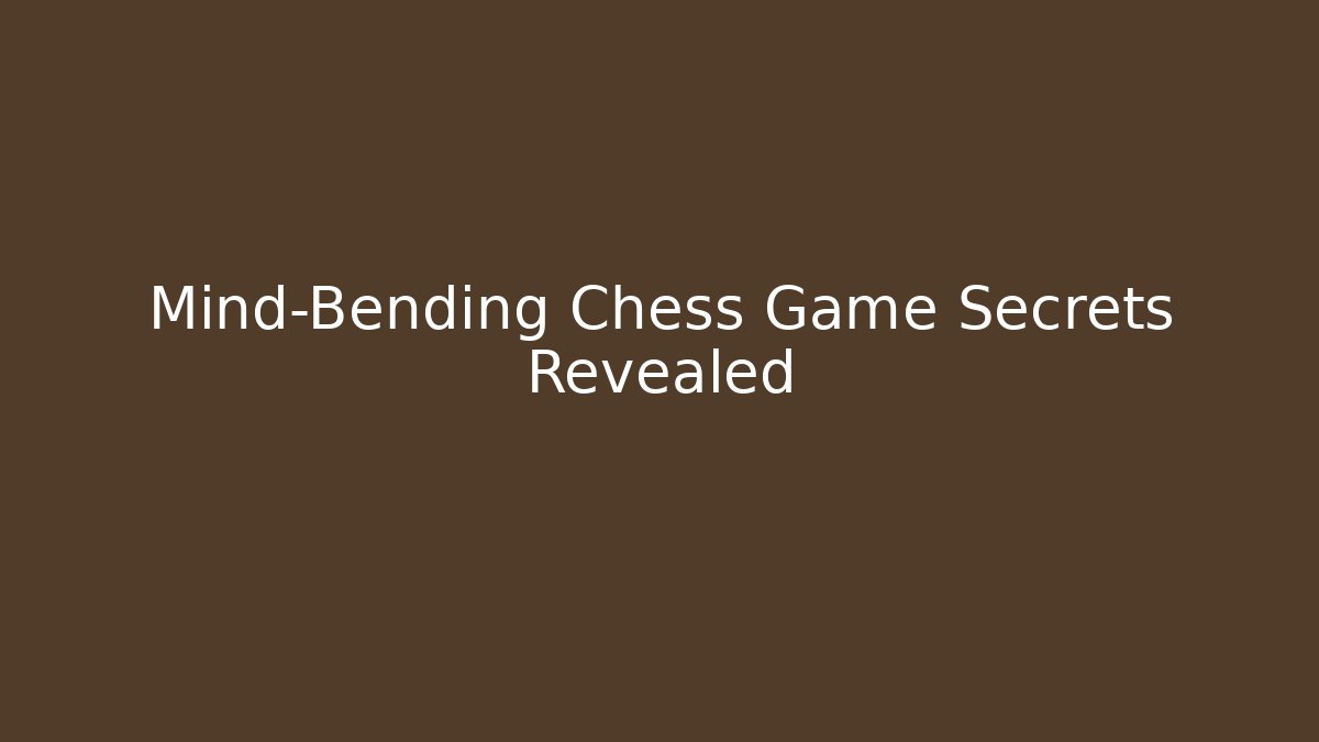Mind-Bending Chess Game Secrets Revealed - Critter Realm