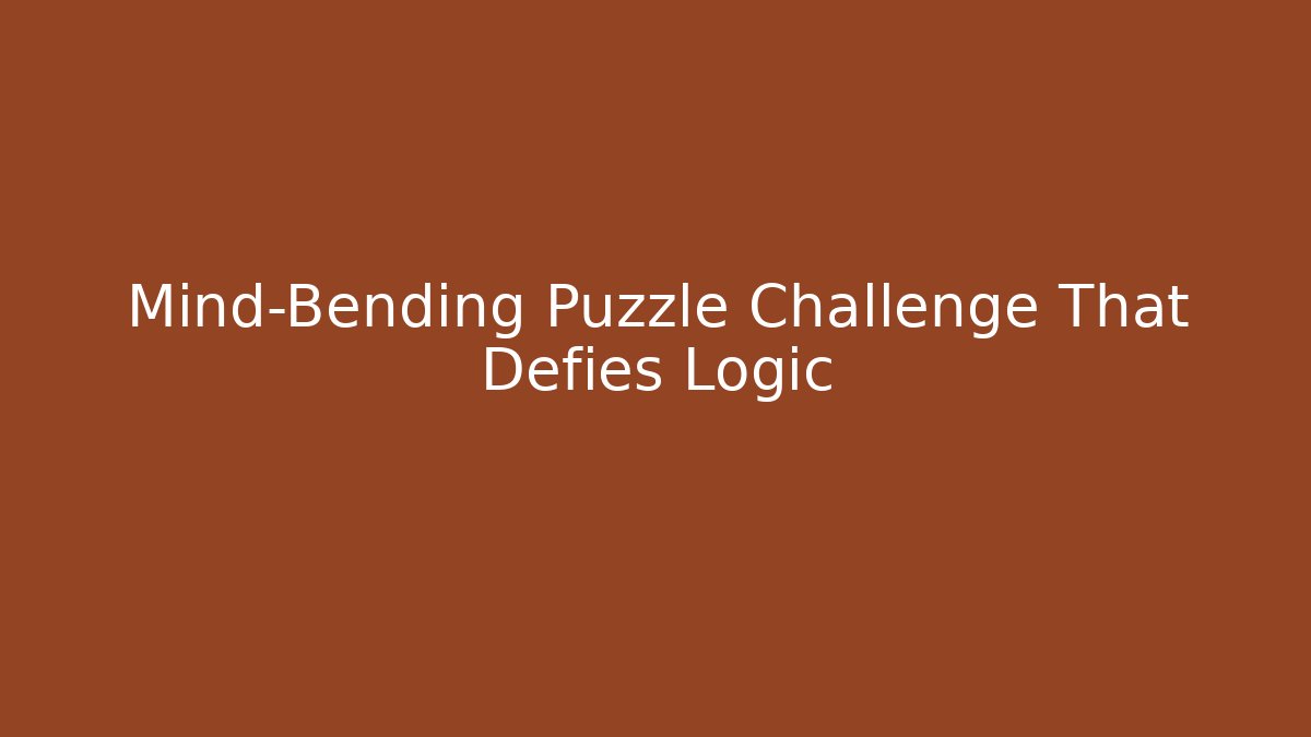 Mind-Bending Puzzle Challenge That Defies Logic