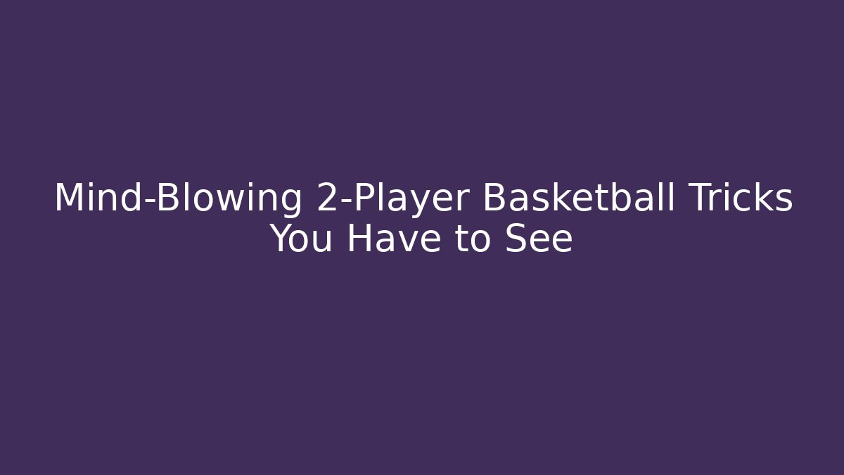Mind-Blowing 2-Player Basketball Tricks You Have to See - Critter Realm