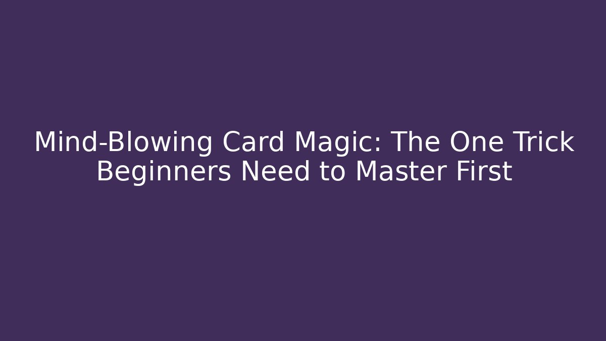 Mind-Blowing Card Magic: The One Trick Beginners Need to Master First - Critter Realm