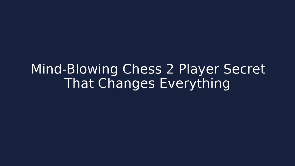 Mind-Blowing Chess 2 Player Secret That Changes Everything - Critter Realm