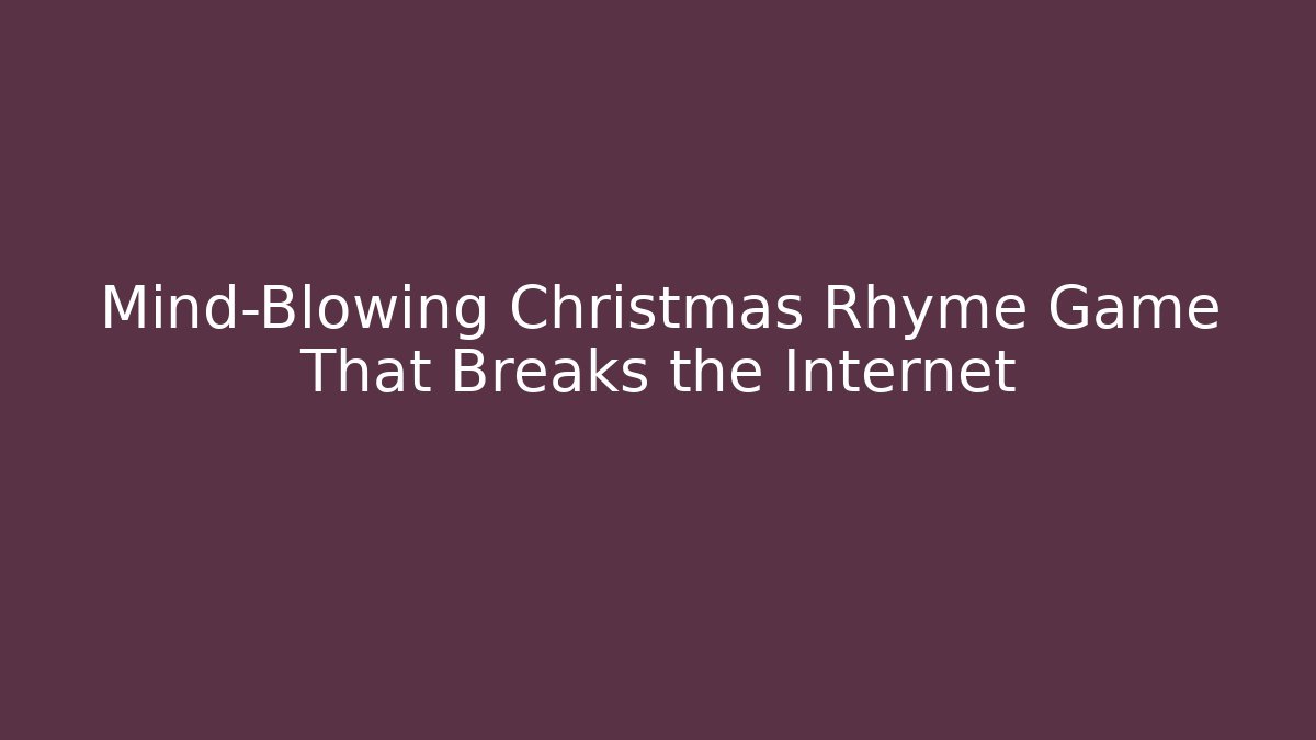 Mind-Blowing Christmas Rhyme Game That Breaks the Internet