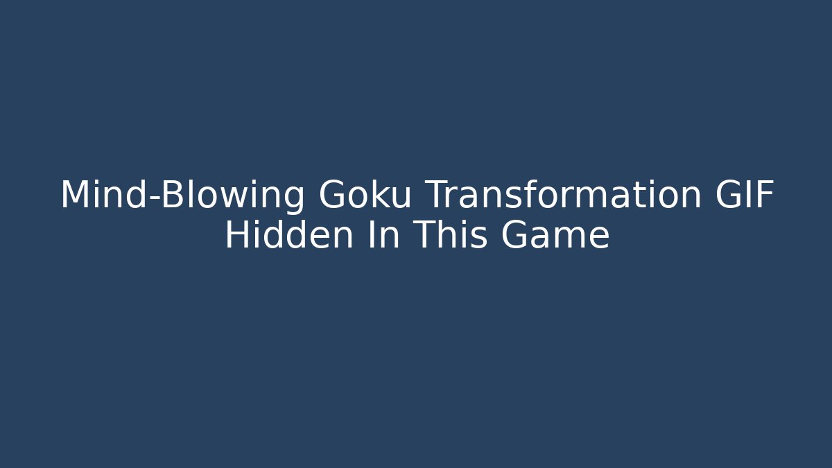 Mind-Blowing Goku Transformation GIF Hidden In This Game - Critter Realm