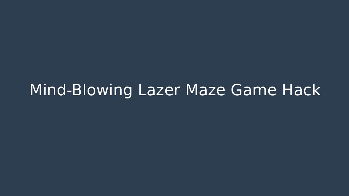 Mind-Blowing Lazer Maze Game Hack