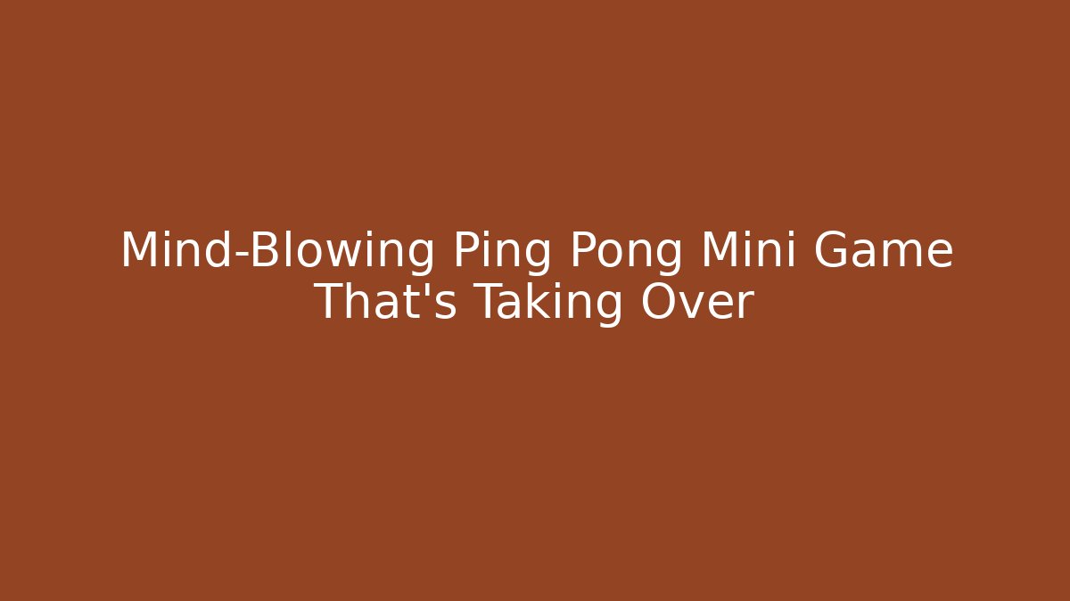 Mind-Blowing Ping Pong Mini Game That's Taking Over