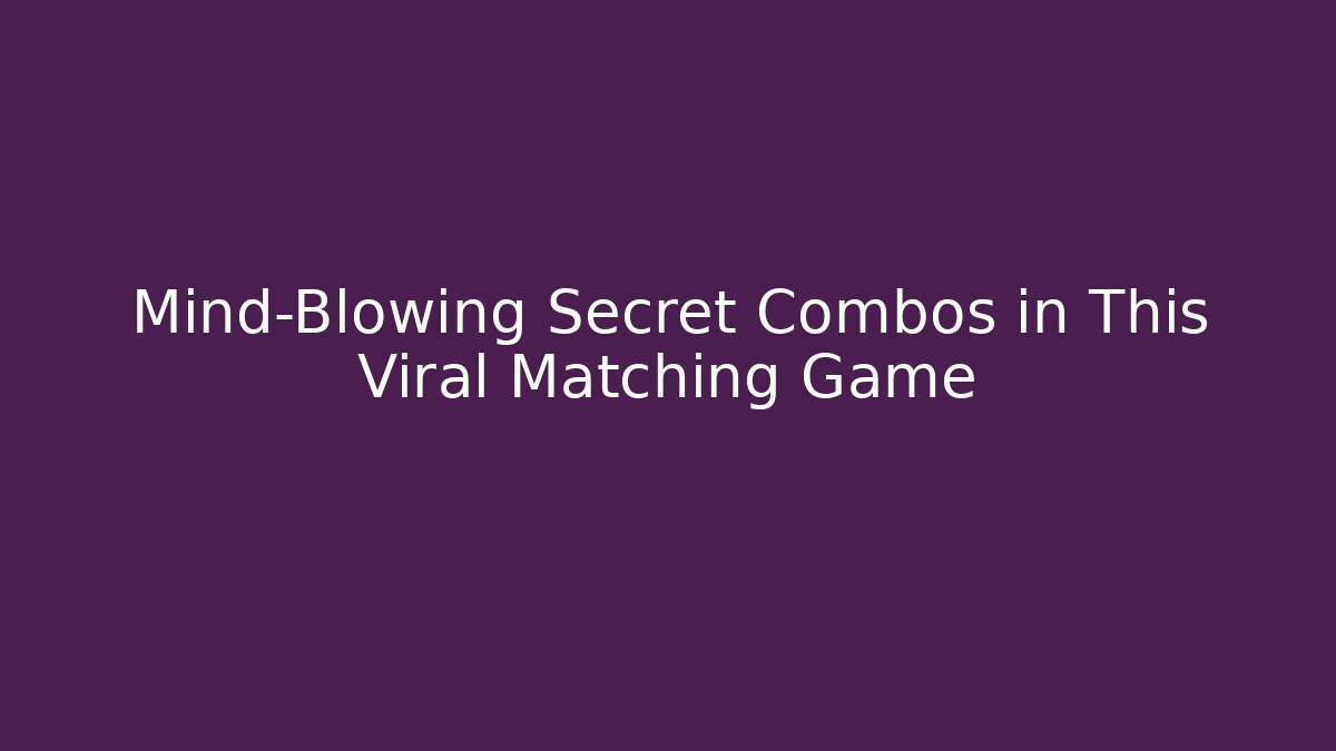 Mind-Blowing Secret Combos in This Viral Matching Game