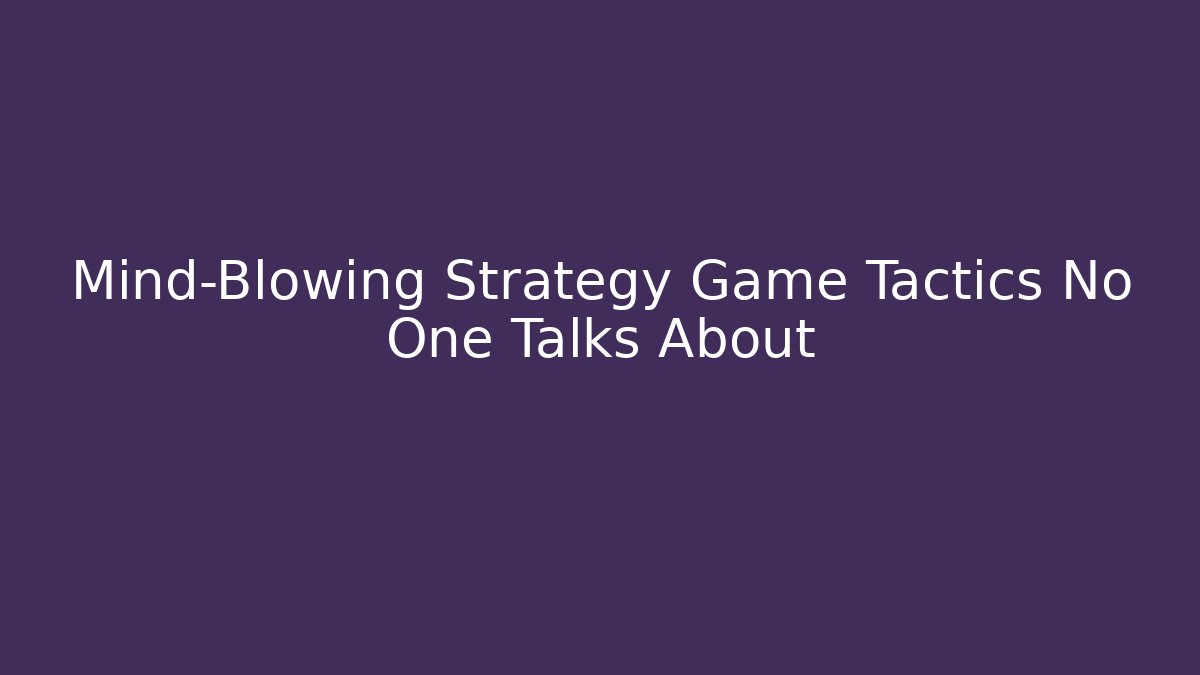 Mind-Blowing Strategy Game Tactics No One Talks About - Critter Realm