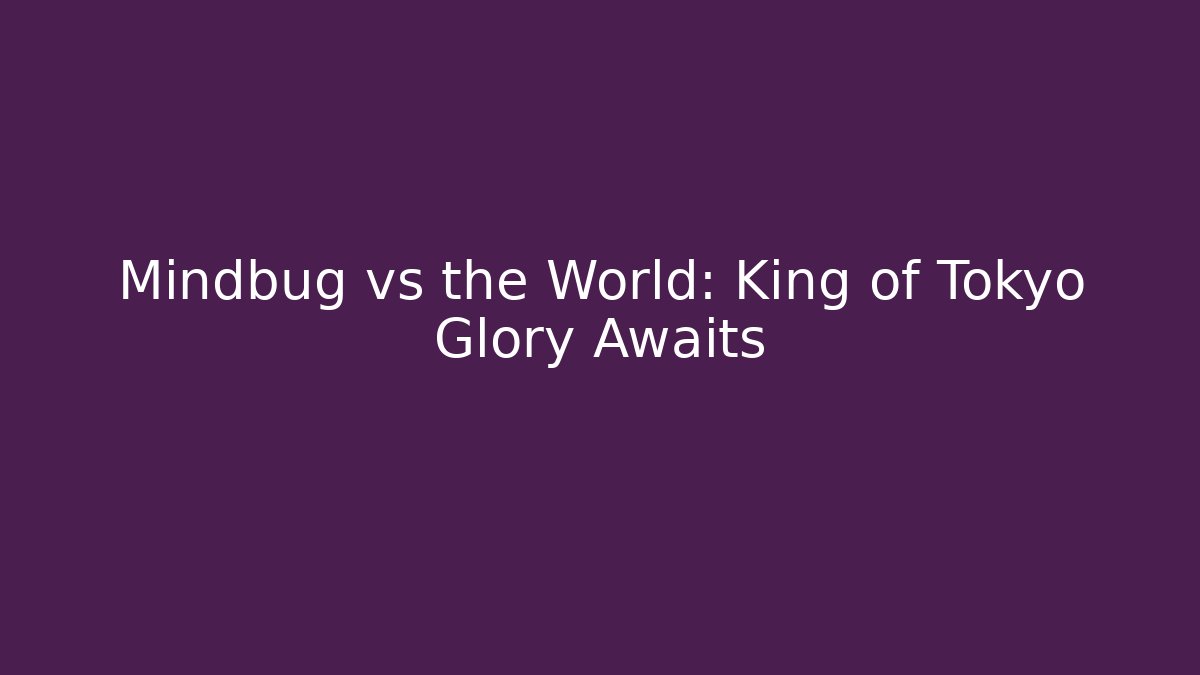 Mindbug vs the World: King of Tokyo Glory Awaits