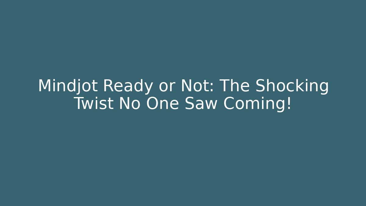Mindjot Ready or Not: The Shocking Twist No One Saw Coming! - Critter Realm