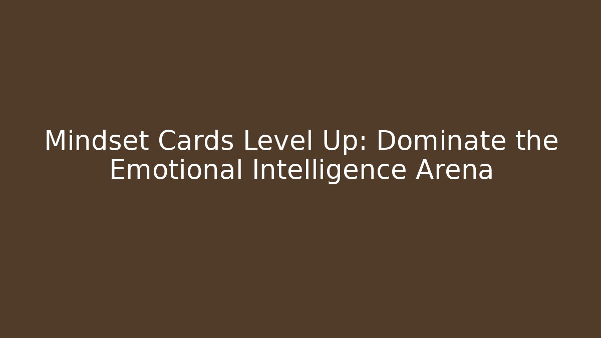 Mindset Cards Level Up: Dominate the Emotional Intelligence Arena - Critter Realm