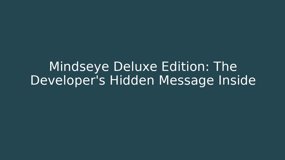 Mindseye Deluxe Edition: The Developer's Hidden Message Inside - Critter Realm