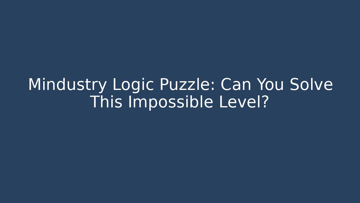Mindustry Logic Puzzle: Can You Solve This Impossible Level? - Critter Realm