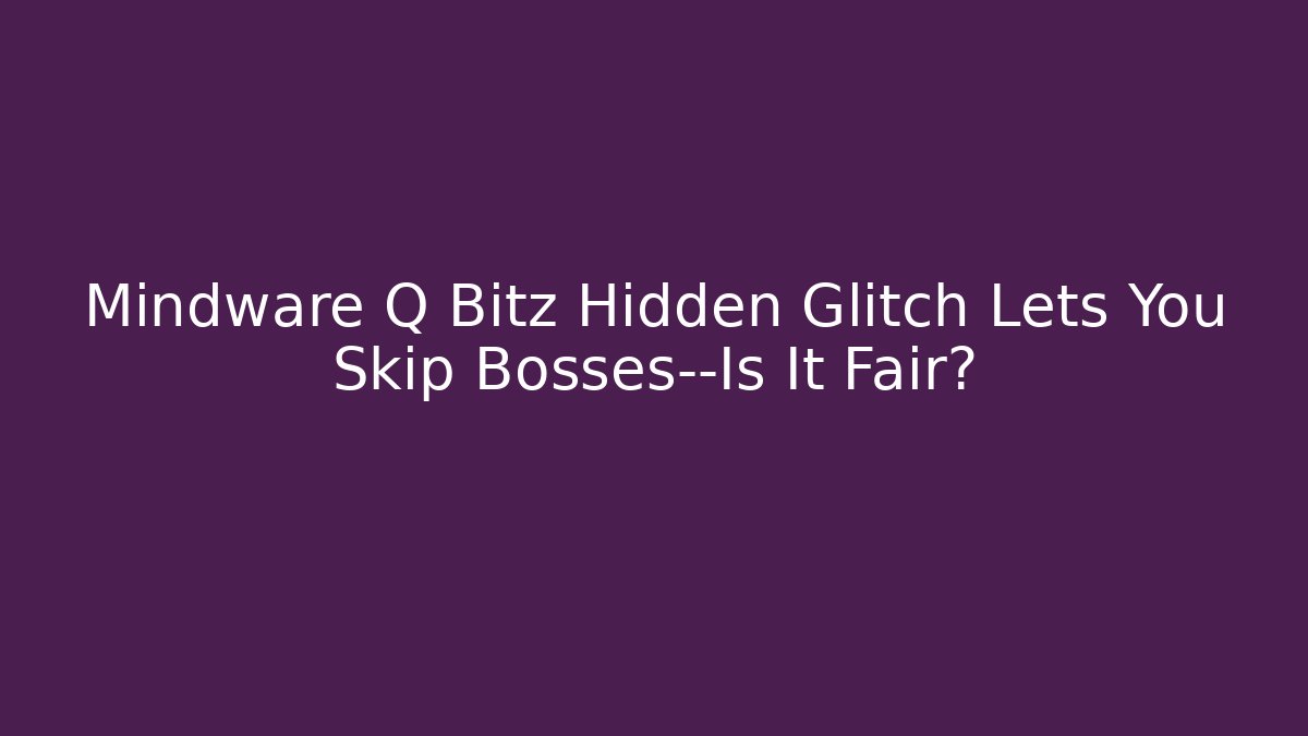Mindware Q Bitz Hidden Glitch Lets You Skip Bosses—Is It Fair?