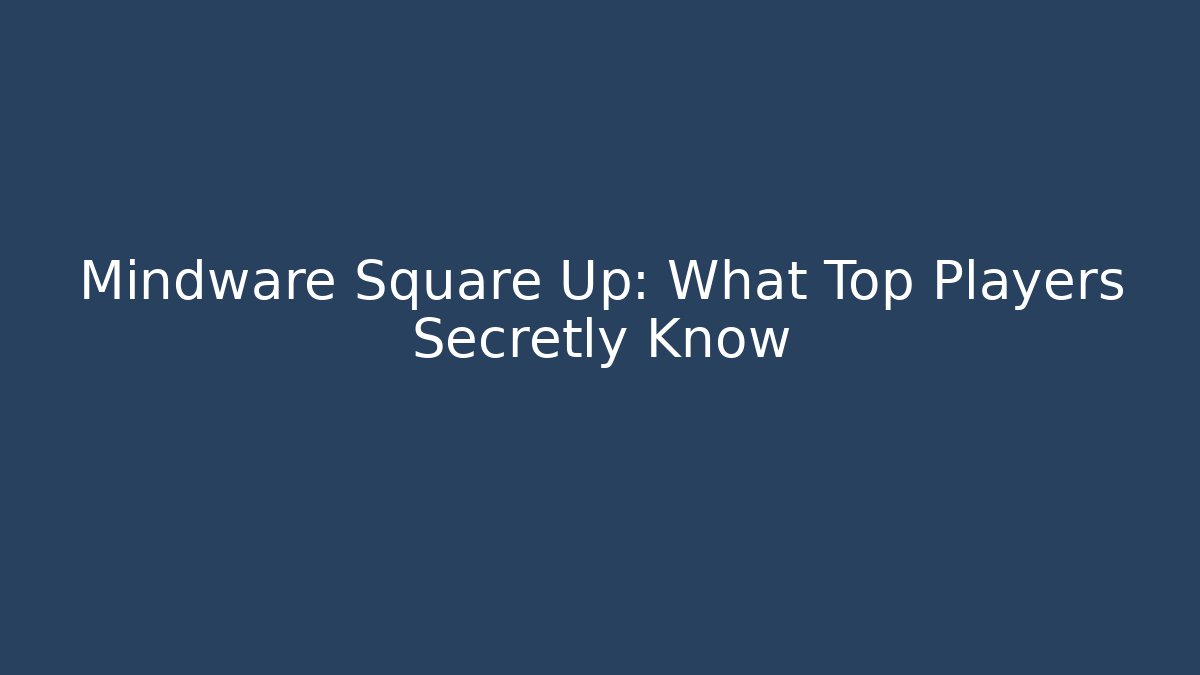 Mindware Square Up: What Top Players Secretly Know - Critter Realm