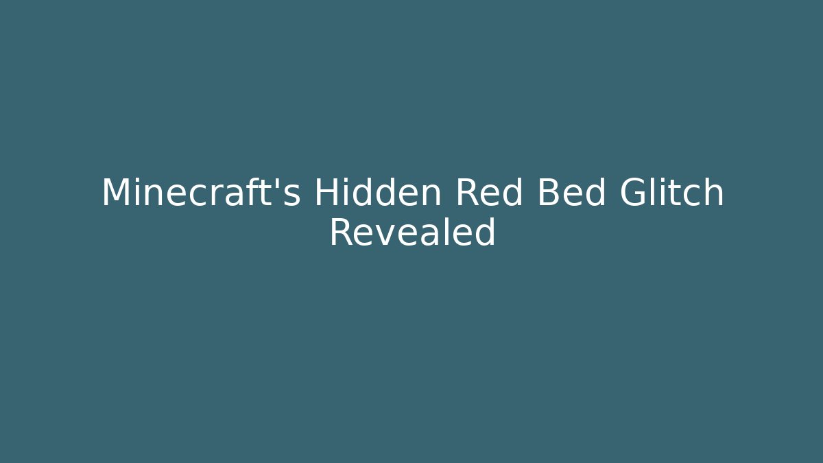Minecraft's Hidden Red Bed Glitch Revealed