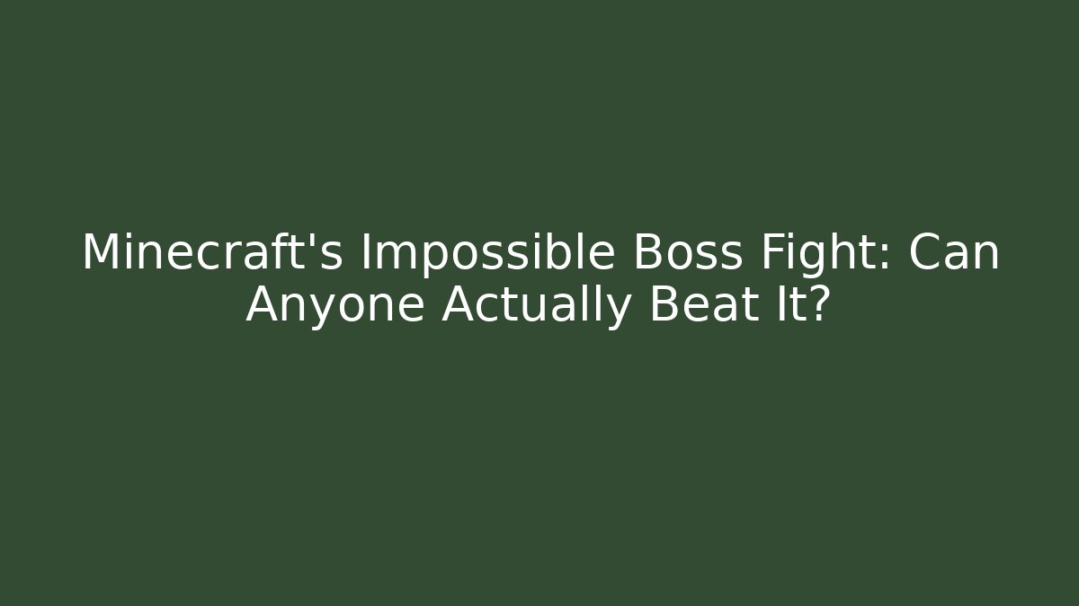 Minecraft's Impossible Boss Fight: Can Anyone Actually Beat It?